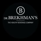 B DR.BREKHMAN'S THE HEALTHY BEVERAGE COMPANY