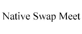 NATIVE SWAP MEET