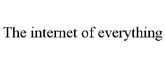 THE INTERNET OF EVERYTHING