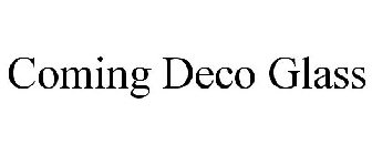 COMING DECO GLASS