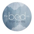 THE BED CO. ELEVATE YOUR SLEEP