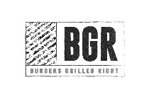 BGR BURGERS GRILLED RIGHT