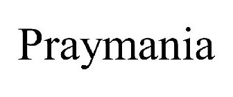 PRAYMANIA