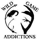 WILD GAME ADDICTIONS