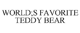WORLD;S FAVORITE TEDDY BEAR