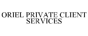 ORIEL PRIVATE CLIENT SERVICES