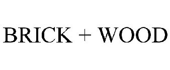 BRICK + WOOD