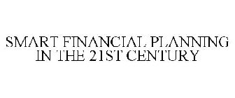 SMART FINANCIAL PLANNING IN THE 21ST CENTURY