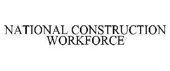 NATIONAL CONSTRUCTION WORKFORCE