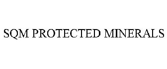 SQM PROTECTED MINERALS