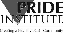 PRIDE INSTITUTE CREATING A HEALTHY LGBT COMMUNITY
