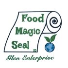 FOOD MAGIC SEAL ZD GLEN ENTERPRISE
