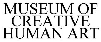 MUSEUM OF CREATIVE HUMAN ART