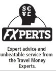 $EURO¥£ FXPERTS EXPERT ADVICE AND UNBEATABLE SERVICE FROM THE TRAVEL MONEY EXPERTS.