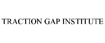 TRACTION GAP INSTITUTE