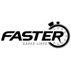 FASTER SAVES LIVES