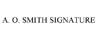 A. O. SMITH SIGNATURE