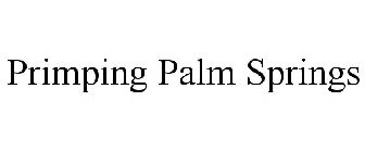 PRIMPING PALM SPRINGS