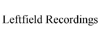 LEFTFIELD RECORDINGS