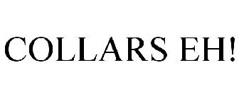 COLLARS EH!
