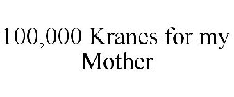 100,000 KRANES FOR MY MOTHER