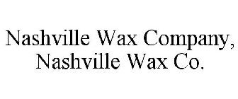 NASHVILLE WAX COMPANY, NASHVILLE WAX CO.