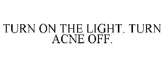 TURN ON THE LIGHT. TURN ACNE OFF.