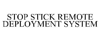 STOP STICK REMOTE DEPLOYMENT SYSTEM