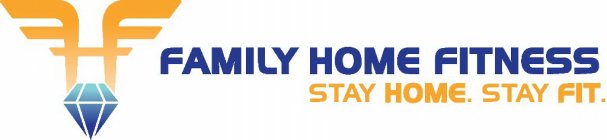 FF FAMILY HOME FITNESS STAY HOME. STAY FIT.