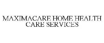 MAXIMACARE HOME HEALTH CARE SERVICES