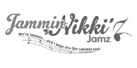 JAMMIN NIKKI'Z JAMZ. WE'RE JAMMIN....AND I HOPE YOU LIKE JAMMIN TOO!