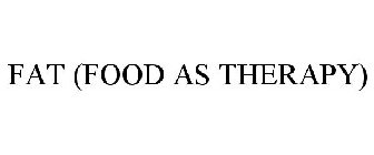 FAT (FOOD AS THERAPY)