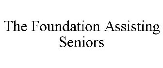 THE FOUNDATION ASSISTING SENIORS