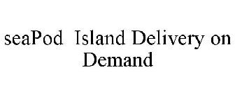 SEAPOD ISLAND DELIVERY ON DEMAND