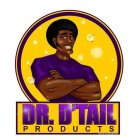 DR. D'TAIL PRODUCTS