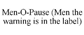 MEN-O-PAUSE (MEN THE WARNING IS IN THE LABEL)