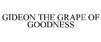 GIDEON THE GRAPE OF GOODNESS