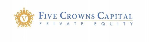 V FIVE CROWNS CAPITAL PRIVATE EQUITY