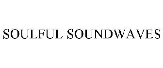 SOULFUL SOUNDWAVES