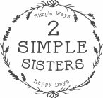 2 SIMPLE SISTERS SIMPLE WAYS HAPPY DAYS