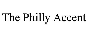 THE PHILLY ACCENT