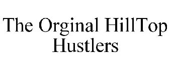 THE ORGINAL HILLTOP HUSTLERS