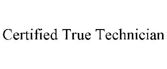 CERTIFIED TRUE TECHNICIAN