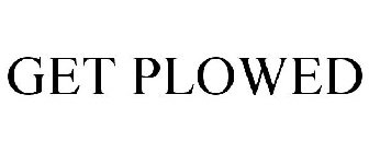 GET PLOWED