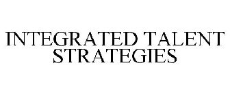 INTEGRATED TALENT STRATEGIES