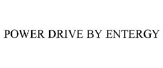 POWER DRIVE BY ENTERGY