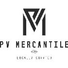 PVM PV MERCANTILE LOCALLY CURATED