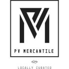 PV MERCANTILE LOCALLY CURATED