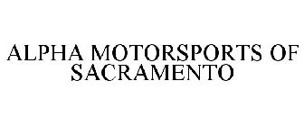 ALPHA MOTORSPORTS OF SACRAMENTO