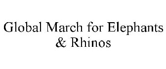 GLOBAL MARCH FOR ELEPHANTS & RHINOS